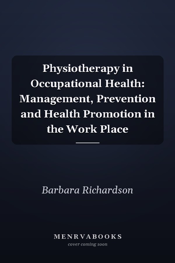 Physiotherapy in Occupational Health: Management, Prevention and Health Promotion in the Work Place
