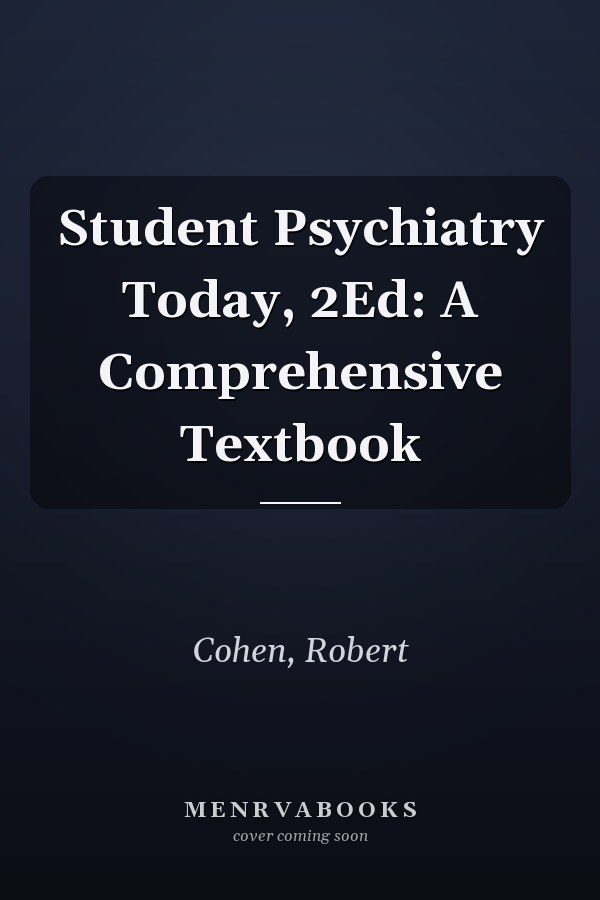 Student Psychiatry Today, 2Ed: A Comprehensive Textbook
