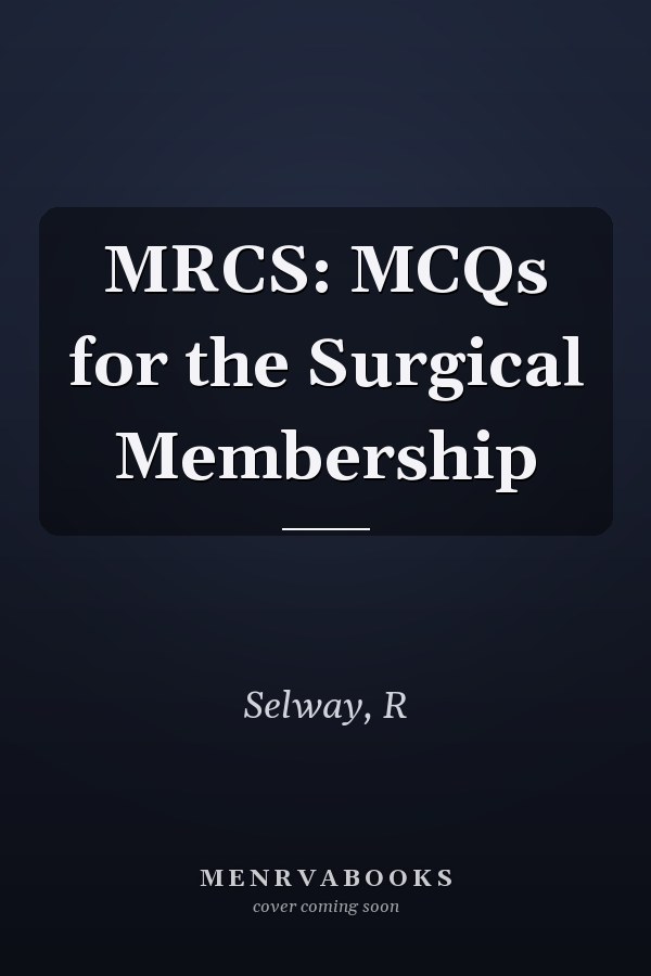 MRCS: MCQs for the Surgical Membership