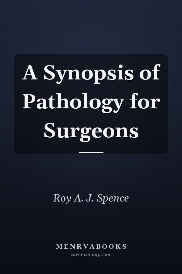 A Synopsis of Pathology for Surgeons