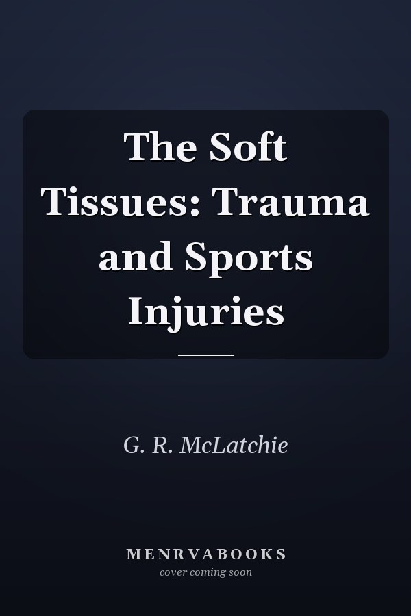 The Soft Tissues: Trauma and Sports Injuries