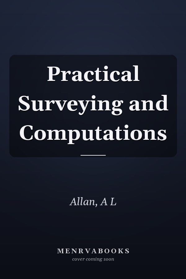 Practical Surveying and Computations
