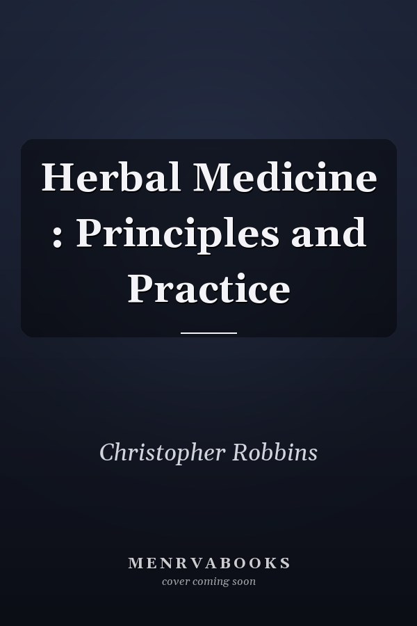 Herbal Medicine : Principles and Practice