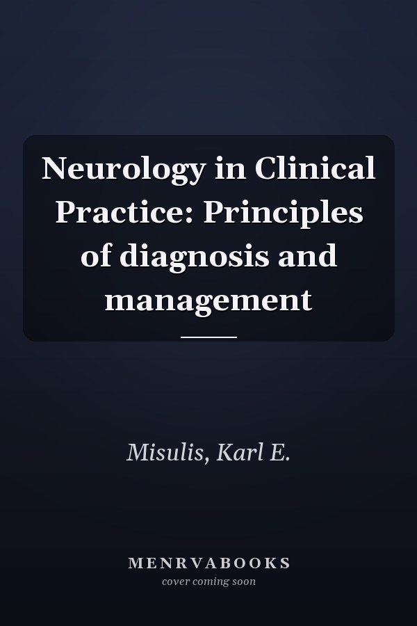 Neurology in Clinical Practice: Principles of diagnosis and management