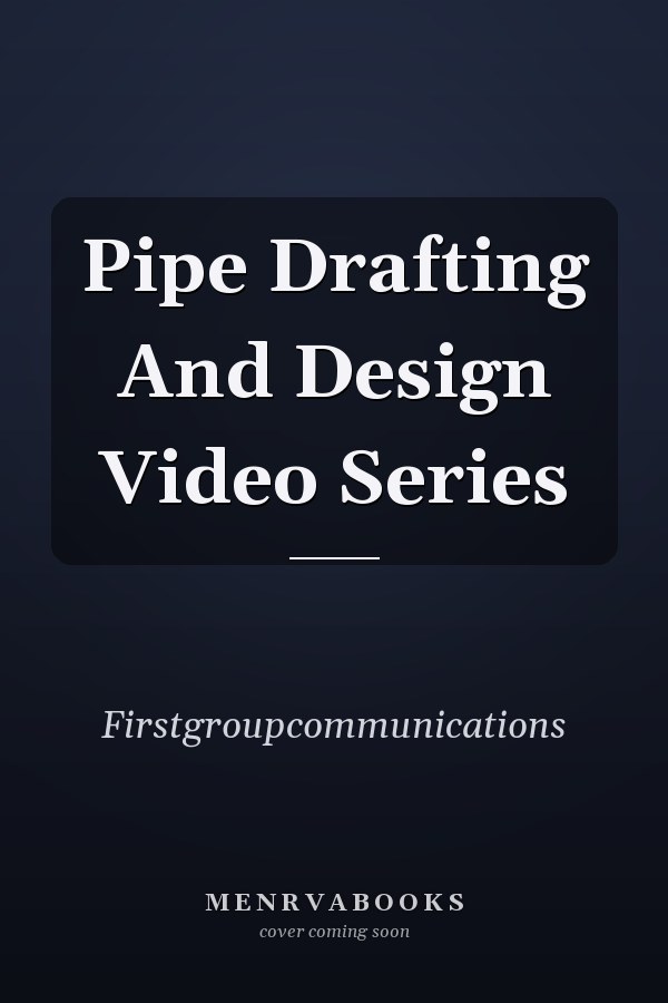 Pipe Drafting And Design Video Series