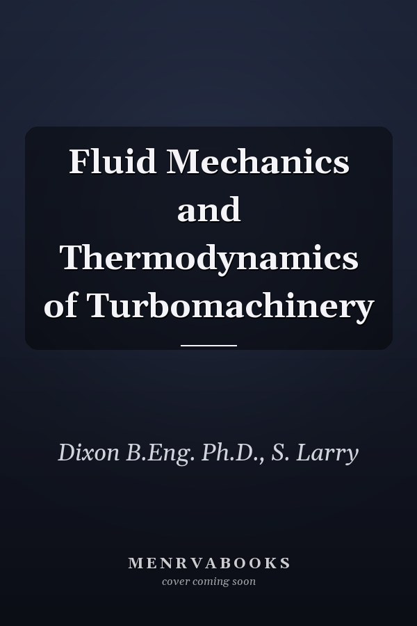 Fluid Mechanics and Thermodynamics of Turbomachinery