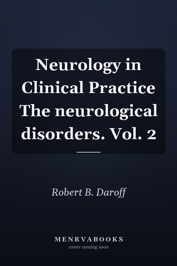 Neurology in Clinical Practice The neurological disorders. Vol. 2