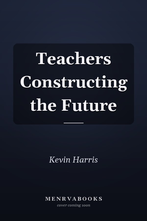 Teachers Constructing the Future