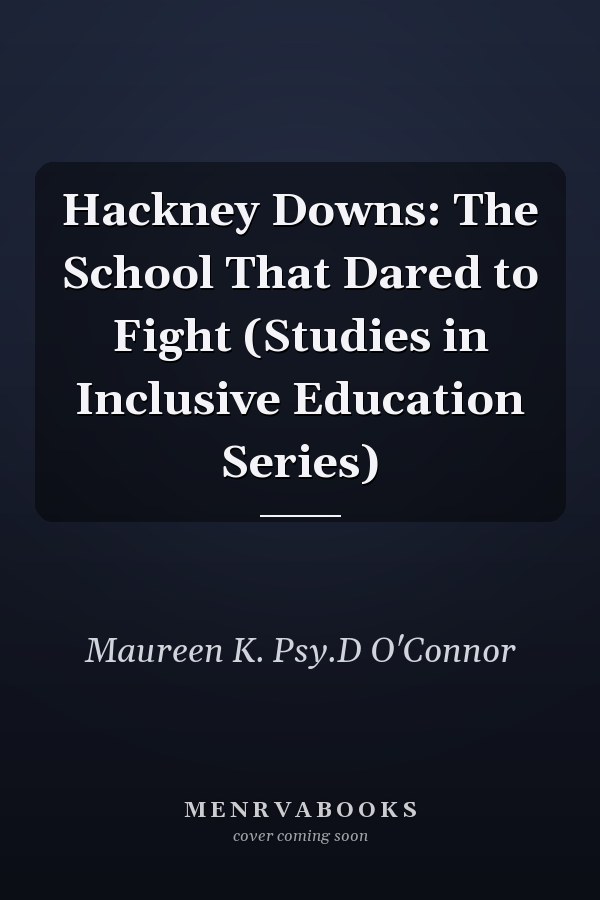 Hackney Downs: The School That Dared to Fight (Studies in Inclusive Education Series)