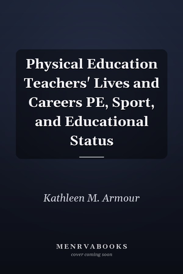 Physical Education Teachers' Lives and Careers PE, Sport, and Educational Status