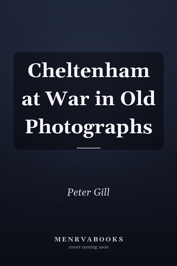Cheltenham at War in Old Photographs