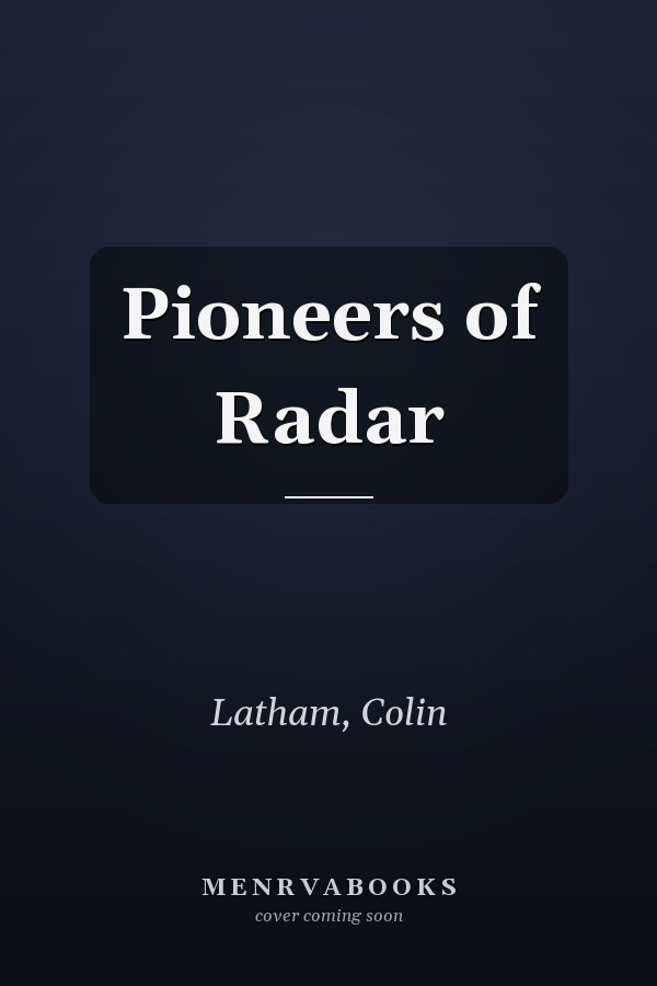 Pioneers of Radar