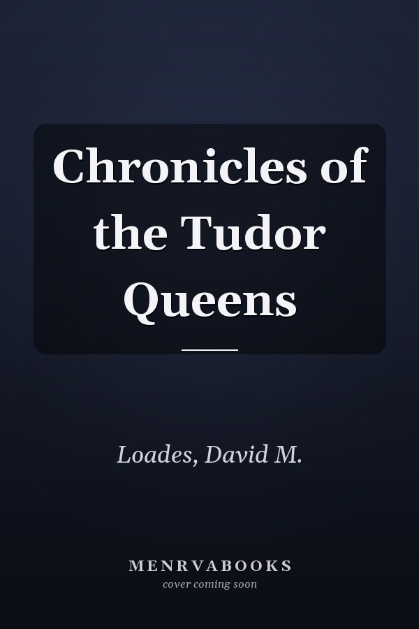 Chronicles of the Tudor Queens