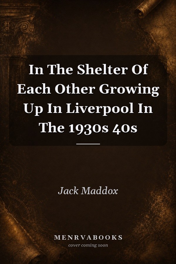 In The Shelter Of Each Other Growing Up In Liverpool In The 1930s 40s
