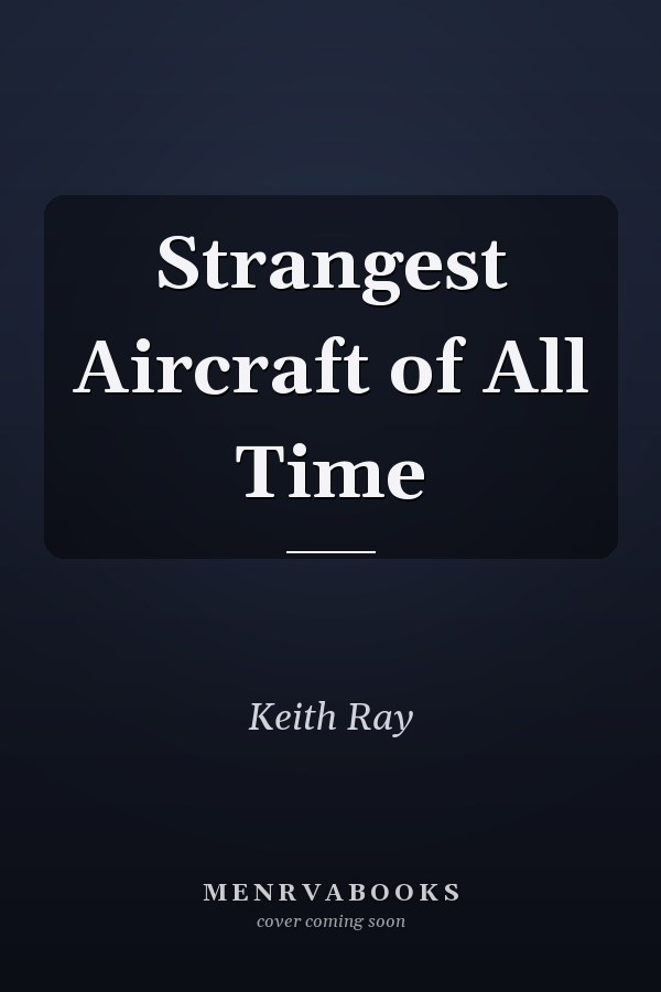 Strangest Aircraft of All Time