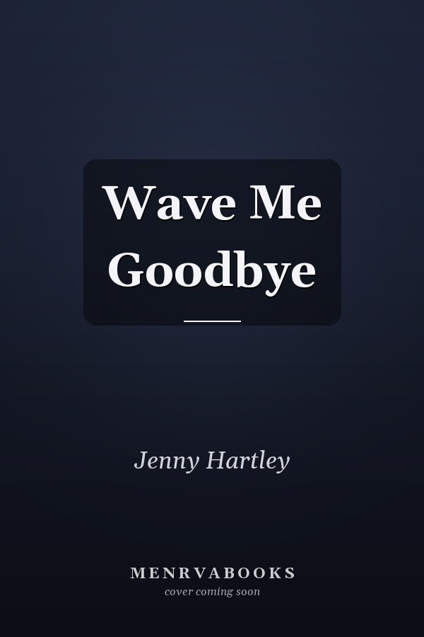 Wave Me Goodbye
