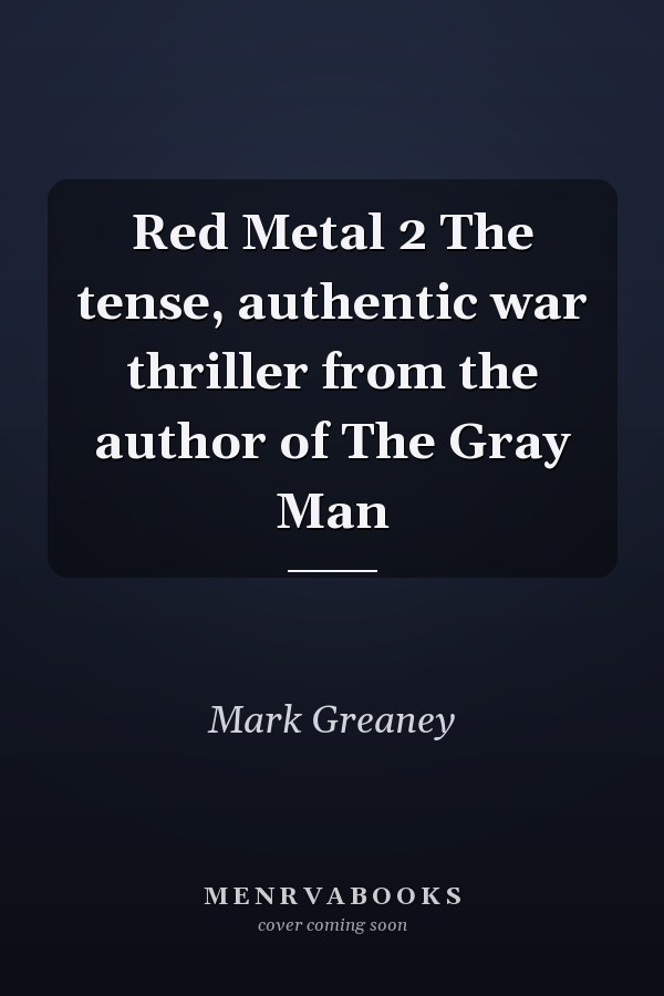 Red Metal 2 The tense, authentic war thriller from the author of The Gray Man