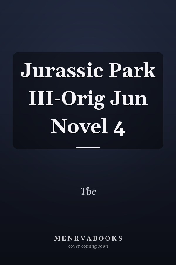 Jurassic Park III-Orig Jun Novel 4