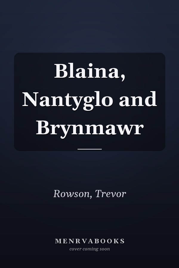 Blaina, Nantyglo and Brynmawr