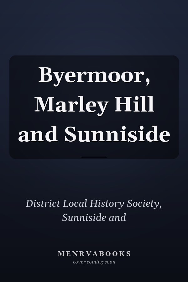Byermoor, Marley Hill and Sunniside