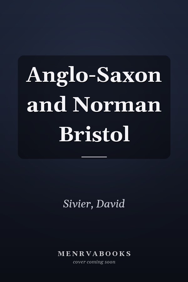 Anglo-Saxon and Norman Bristol