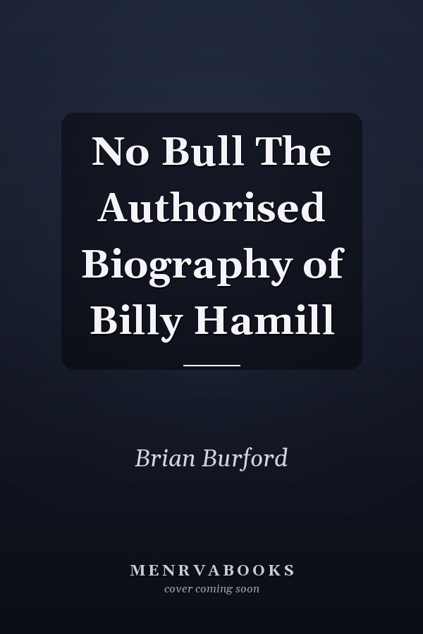 No Bull The Authorised Biography of Billy Hamill