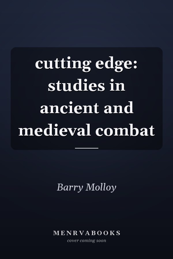 cutting edge: studies in ancient and medieval combat