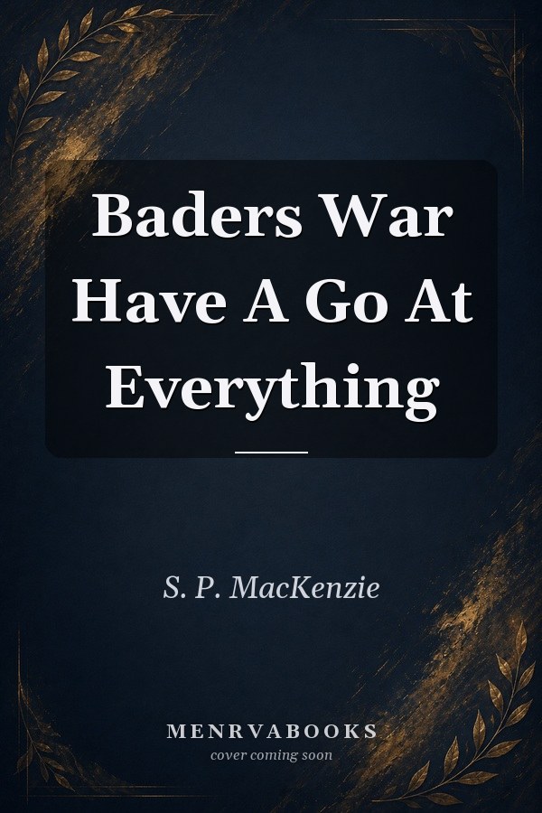 Baders War Have A Go At Everything