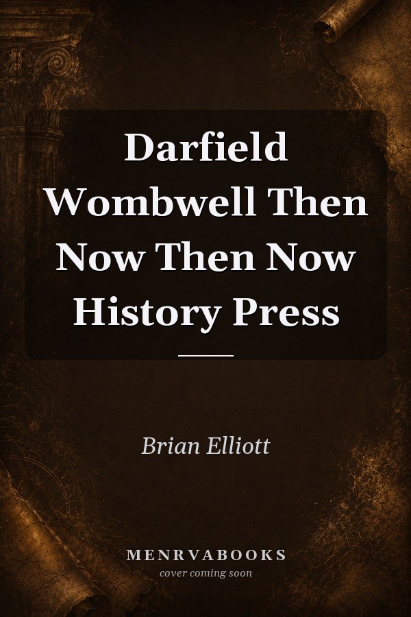 Darfield  Wombwell Then  Now
            
                Then  Now History Press