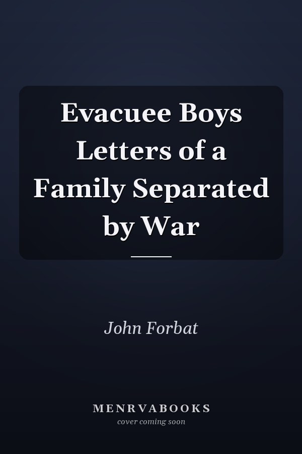 Evacuee Boys Letters of a Family Separated by War