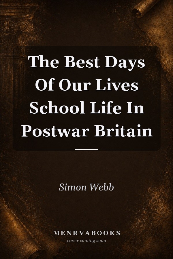 The Best Days Of Our Lives School Life In Postwar Britain