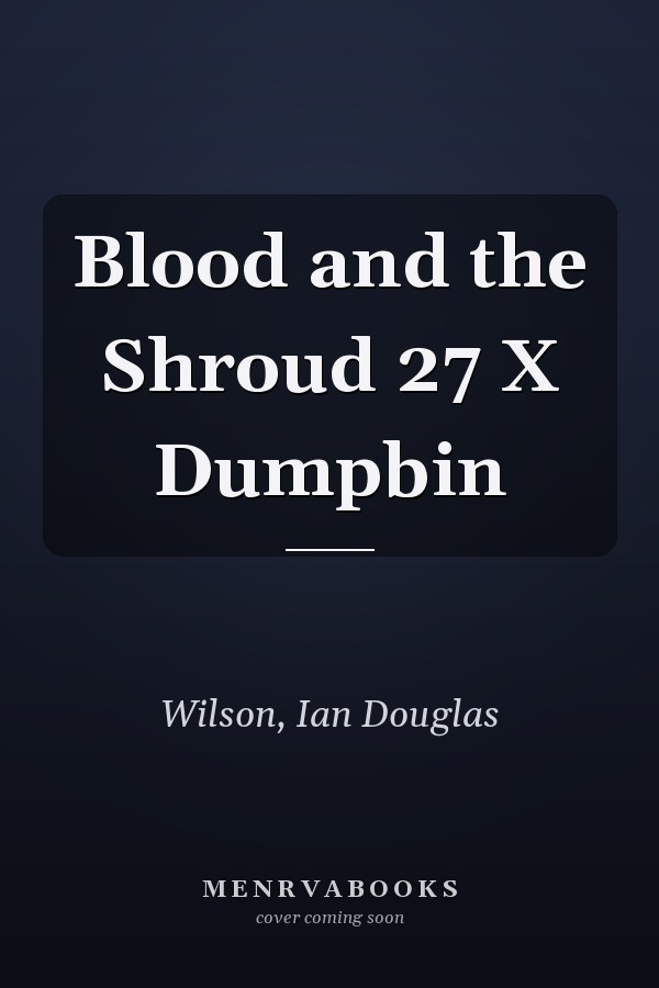 Blood and the Shroud 27 X Dumpbin