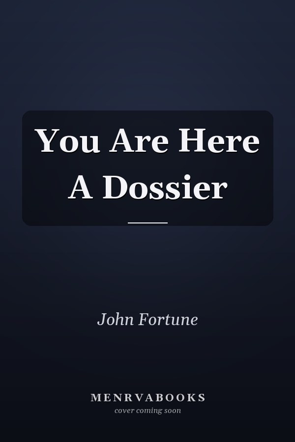 You Are Here A Dossier