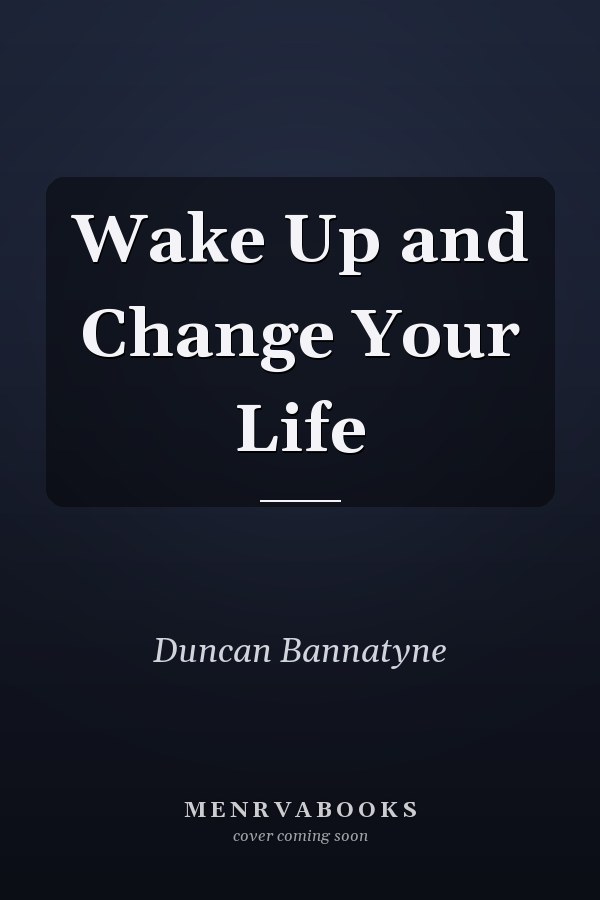 Wake Up and Change Your Life
