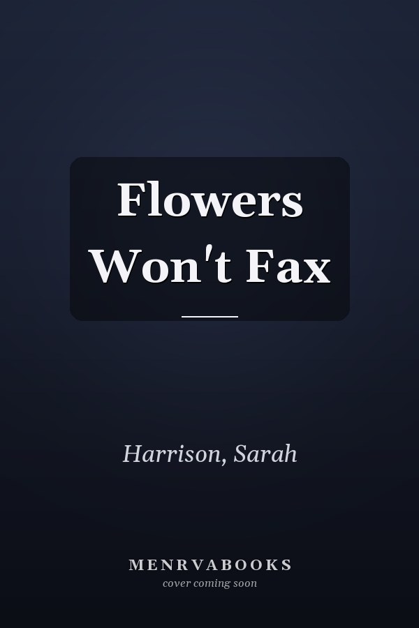 Flowers Won't Fax