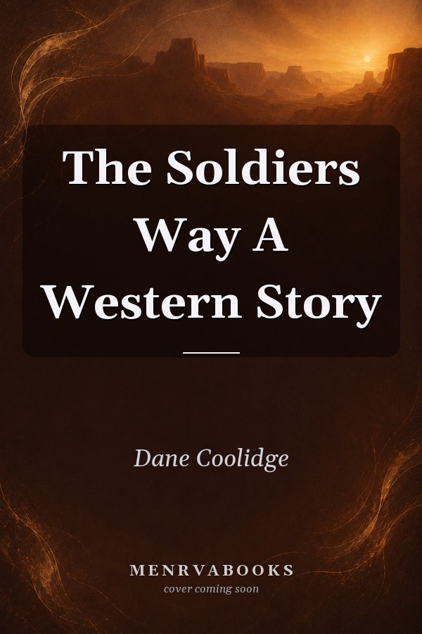 The Soldiers Way A Western Story