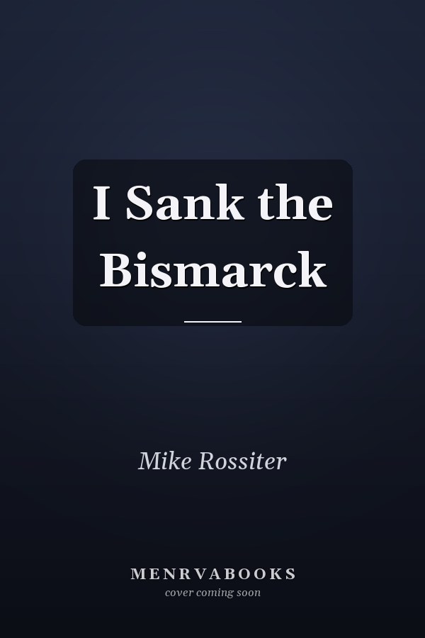 I Sank the Bismarck