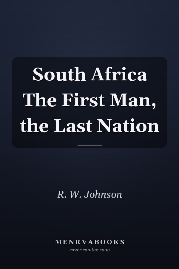 South Africa The First Man, the Last Nation