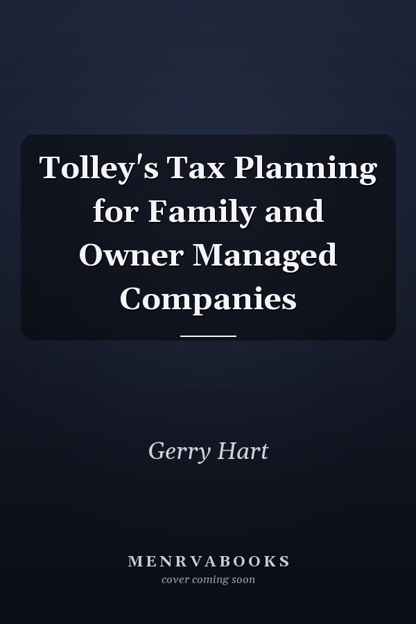 Tolley's Tax Planning for Family and Owner Managed Companies