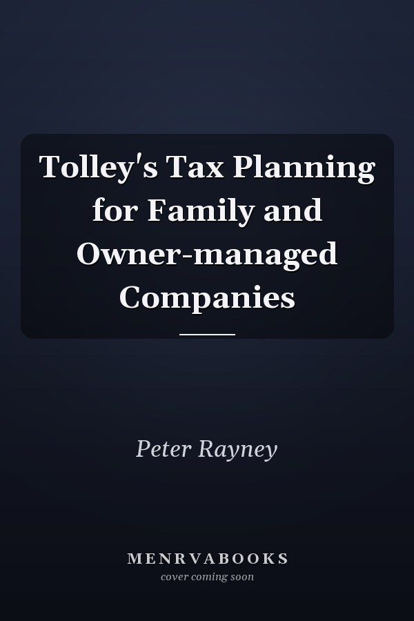Tolley's Tax Planning for Family and Owner-managed Companies