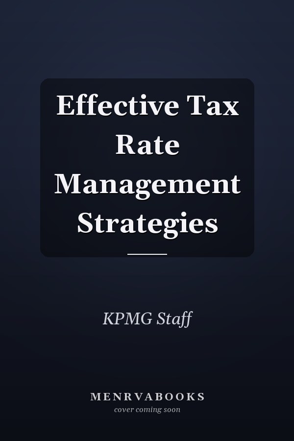Effective Tax Rate Management Strategies