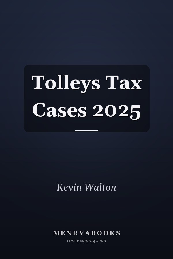 Tolleys Tax Cases 2025