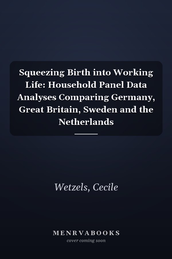 Squeezing Birth into Working Life: Household Panel Data Analyses Comparing Germany, Great Britain, Sweden and the Netherlands
