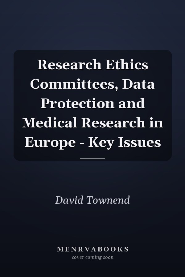 Research Ethics Committees, Data Protection and Medical Research in Europe - Key Issues