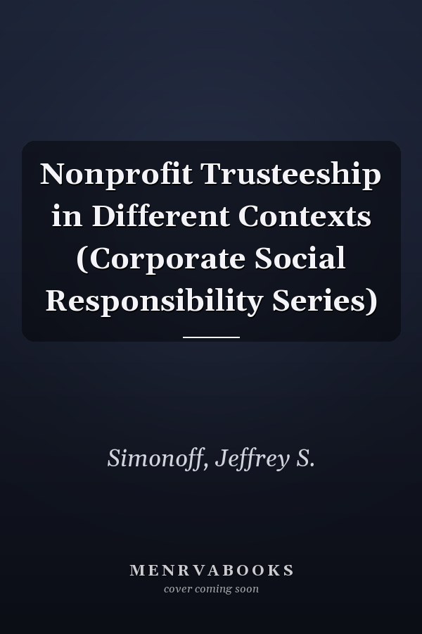 Nonprofit Trusteeship in Different Contexts (Corporate Social Responsibility Series)