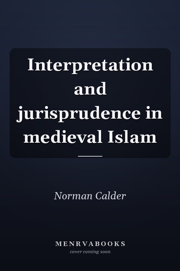 Interpretation and jurisprudence in medieval Islam