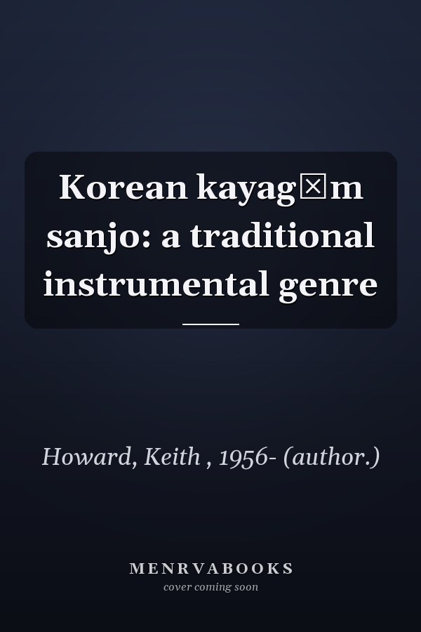 Korean kayagǔm sanjo: a traditional instrumental genre