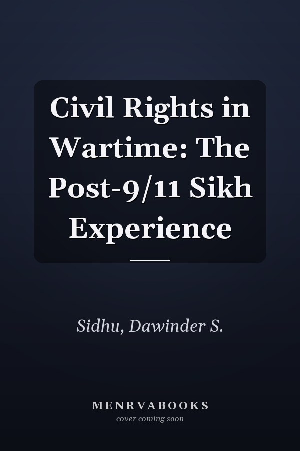 Civil Rights in Wartime: The Post-9/11 Sikh Experience