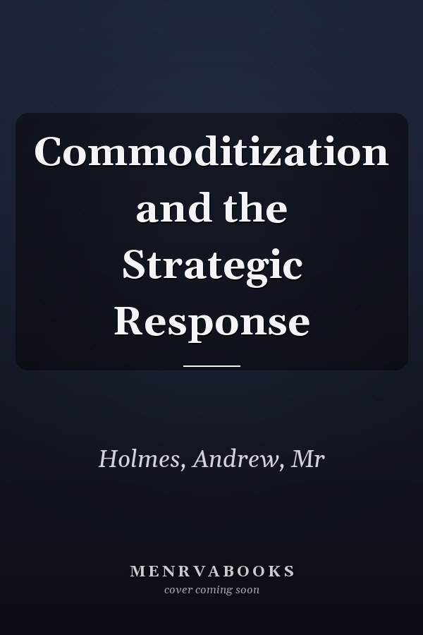 Commoditization and the Strategic Response