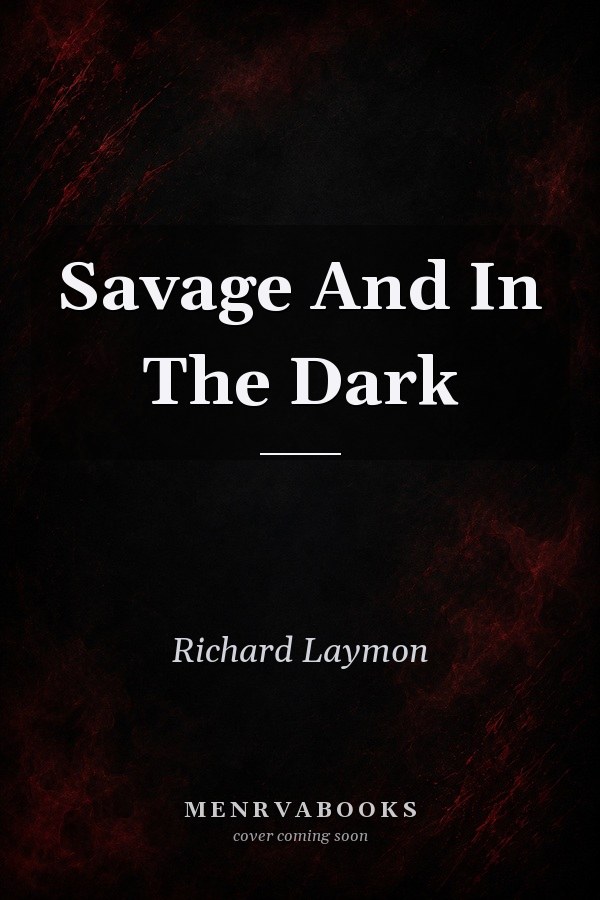 Savage and in the Dark